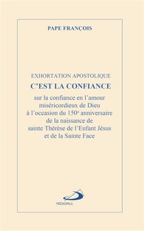 C'est la confiance : Exhortation apostolique - Sur la confiance en l'amour miséricordieux de Dieu