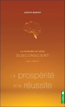 La puissance de votre subconscient t.2 - pour obtenir la prospérite et la réussite