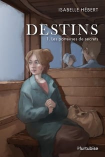 Destins Tome 1 : porteuses de secrets