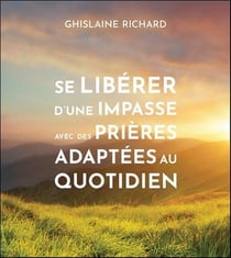 Se libérer d'une impasse avec des prières adaptées au quotidien