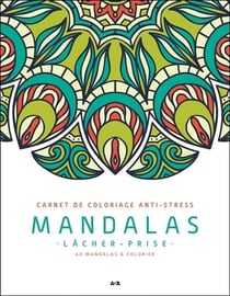 Mandalas : lâcher-prise - carnet de coloriage anti-stress