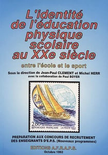 L'identité de l'éducation physique scolaire au xxe siècle - entre l'école et le sport