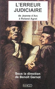 L'erreur judiciaire de Jeanne d'Arc à Roland Agret