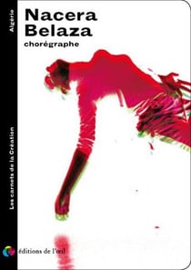 Nacera belaza choregraphe (les carnets de la creation)