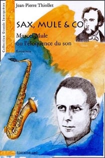 Sax, Mule & Co - Marcel Mule ou l'eloquence du son - entretiens