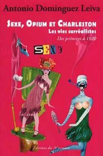 Sexe, opium et charleston Tome 1 - les vies surréalistes des prémices à 1920