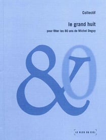 Le grand huit - pour fêter les 80 ans de michel deguy
