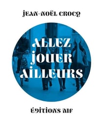 Allez jouer ailleurs
