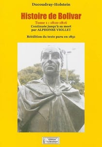 Histoire de Bolivar t.1 - 1810-1816