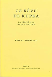 Le Rêve de Kupka : La vérité nue de la peinture