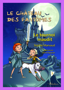 Le château des fantômes Tome 3 - le tournoi maudit