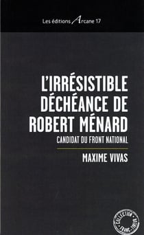 L'irrésistible déchéance de robert ménard - candidat du front national