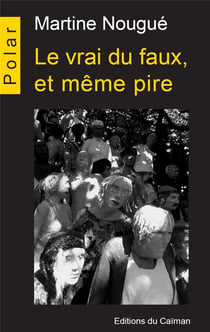 Le vrai du faux, et même pire