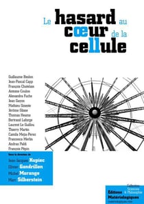 Le hasard au cœur de la cellule - Probabilités, déterminisme, génétique