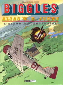 Biggles t.14 - alias W.E Johns - l'album du centenaire