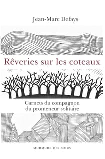 Rêveries sur les coteaux : Carnets du compagnon du promeneur solitaire