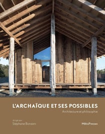 L' archaïque et ses possibles - architecture et philosophie