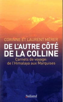 De l'autre côté de la colline - carnets de voyage : de l'Himalaya aux Marquises