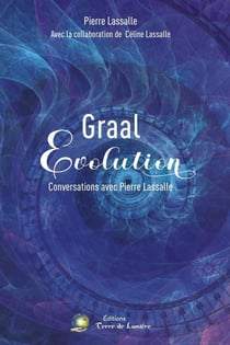 GRAAL ÉVOLUTION Tome 1 : Conversations avec Pierre Lassalle