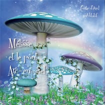 Mélisse et le pont arc-en-ciel - nettoyage des chakras