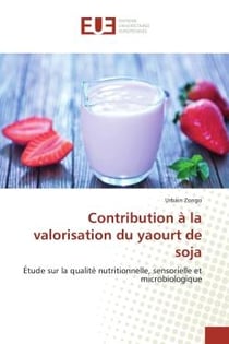 Contribution à la valorisation du yaourt de soja : Étude sur la qualité nutritionnelle, sensorielle et microbiologique