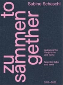 Zusammen/together selected talks and texts