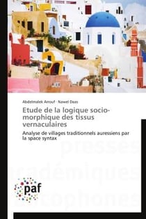 Étude de la logique socio-morphique des tissus vernaculaires - analyse de villages traditionnels auressiens par la space syntax