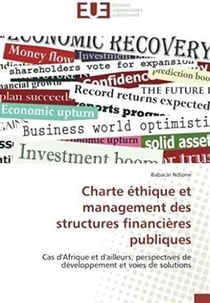 Charte éthique et management des structures financières publiques - cas d'Afrique et d'ailleurs, perspectives de développement et voies de solutions
