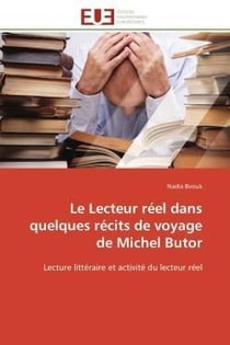 Le lecteur reel dans quelques recits de voyage de michel butor - lecture litteraire et activite du l