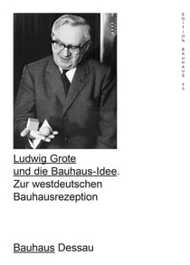 Ludwig grote and the bauhaus idea edition bauhaus 53