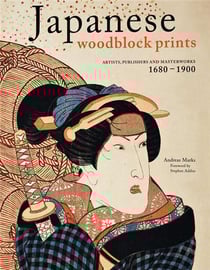 Japanese woodblock prints : artists, publishers and masterworks: 1680 - 1900