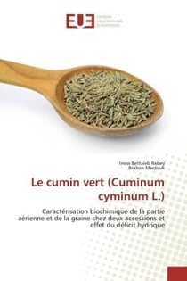 Le cumin vert (cuminum cyminum L.) - caractérisation biochimique de la partie aérienne et de la graine chez deux accessions et effet du déficit hydrique