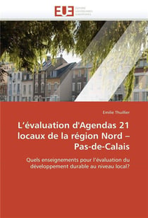 L'évaluation d'agendas 21 locaux de la région Nord-Pas-de-Calais - quels enseignements pour l'évaluation du développement durable au niveau local ?
