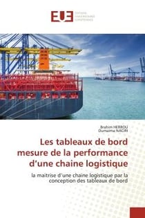 Les tableaux de bord mesure de la performance d'une chaine logistique : la maitrise d'une chaine logistique par la conception des tableaux de bord