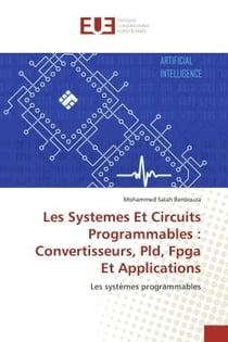 Les Systemes Et Circuits Programmables :Convertisseurs, Pld, Fpga Et Applications : Les systèmes programmables