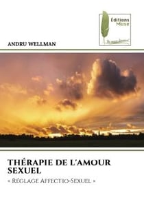 THÉRAPIE DE L'AMOUR SEXUEL : « Réglage Affectio-Sexuel »