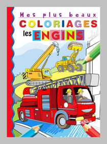 Mes plus beaux coloriages - les engins