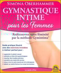 Gymnastique intime pour les femmes - redécouvrez votre féminité par la méthode Gymintima