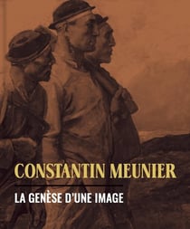 Constantin Meunier : La genèse d'une image