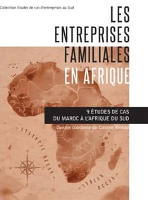 Entreprises familiales en Afrique : 9 études de cas du Maroc à l'Afrique du Sud