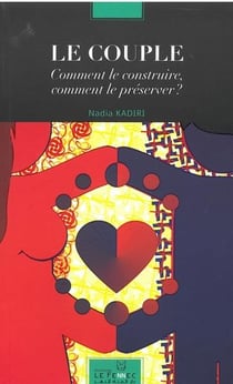 Le couple : Comment le construire, comment le préserver ?