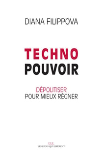 Technopouvoir - dépolitiser pour mieux régner