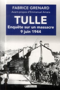 Tulle - enquête sur un massacre - 9 juin 1944