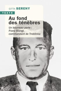 Au fond des ténèbres - un bourreau parle : Franz Stangl, commandant de Treblinka