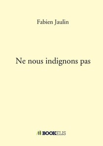 Ne nous indignons pas