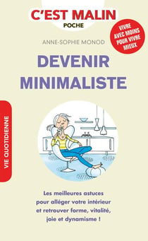 C'est malin poche : devenir minimaliste - les meilleures astuces pour alléger votre intérieur et retrouver forme, vitalité, joie et dynamisme !