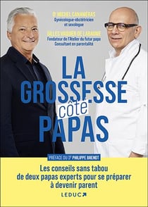 La grossesse côté papas : les conseils sans tabou de deux papas experts pour tout comprendre à la grossesse et bien se préparer