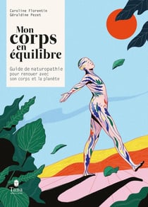 Mon corps en équilibre - guide naturopathie pour renouer avec son corps et la planète