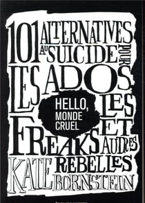 Hello, monde cruel - 101 alternatives au suicide