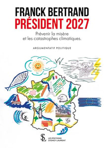 PRESIDENT 2027 PREVENIR LA MISERE ET LES CATASTROPHES CLIMATIQUES